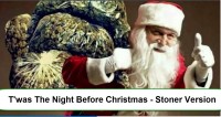 <div>T'was The Night Before Christmas - Stoner Style</div>