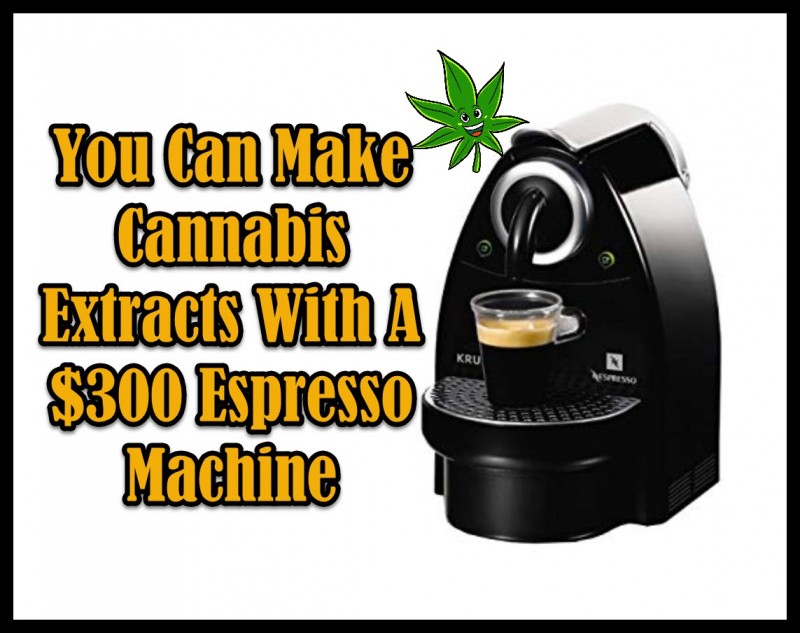espresso machine cannabis extracts