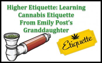 Higher Etiquette: Learning Cannabis Etiquette From Emily Post’s Granddaughter