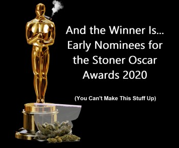 And the Winner Is - Early Nominees for the Stoner Oscar Awards 2020