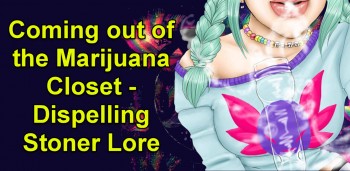 Coming out of the Marijuana Closet – Dispelling Stoner Lore