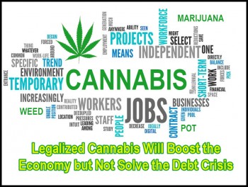 Legalized Cannabis will Boost the Economy but it won't Solve the Debt Crisis