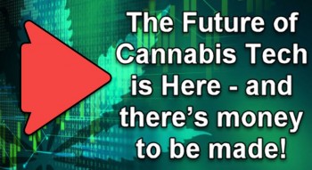 The Future Of Cannabis Tech Is Here So Lets Make Some Money