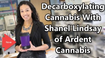 Decarboxylating Cannabis With Shanel Lindsay of Ardent Cannabis