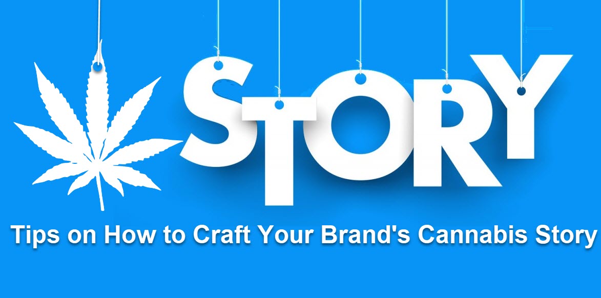 Tips on Crafting Your Brand's Cannabis Story
