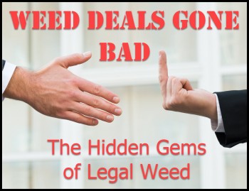 Weed Deals Gone Bad: The Hidden Gems of Legal Weed