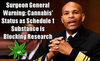 Surgeon General Warning - Cannabis’ Status as Schedule 1 Substance is Blocking Research