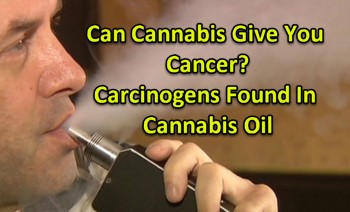 Can Cannabis Give You Cancer? Carcinogens Found In Cannabis Oil