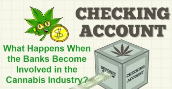What Happens When the Banks Become Involved in the Cannabis Industry?
