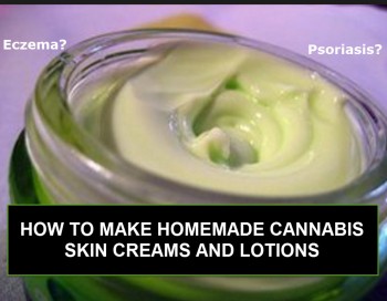 How To Make Homemade Cannabis Skin Cream and Lotions