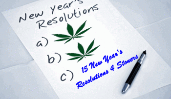 15 Marijuana New Years’ Resolutions You Should Be Making