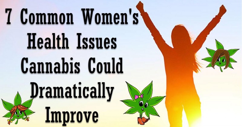 7 Common Women's Health Issues Cannabis Could Dramatically Improve