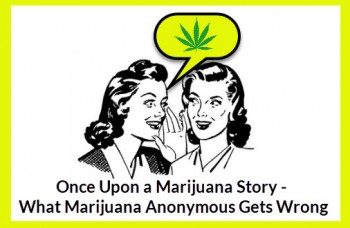 Once Upon a Marijuana Story – What Marijuana Anonymous Gets Wrong