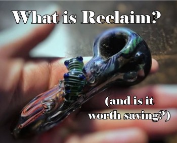 What is Cannabis Reclaim? (Is it Worth Saving?)