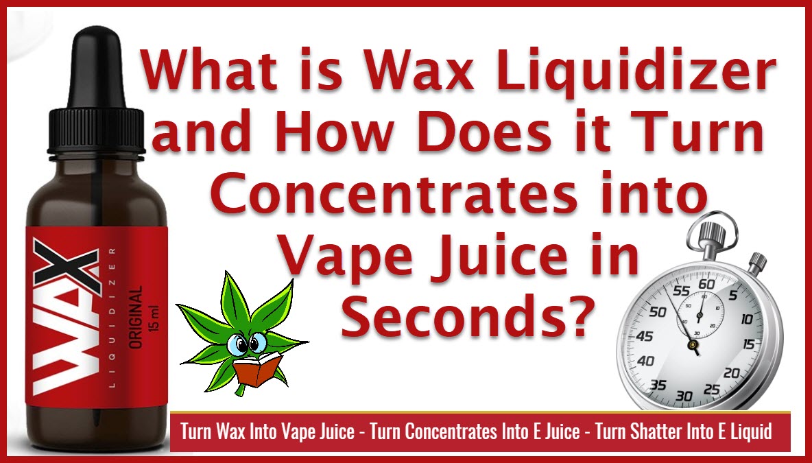 THC Vape Juice Simplified with Wax Liquidizer (How Does it Work?)