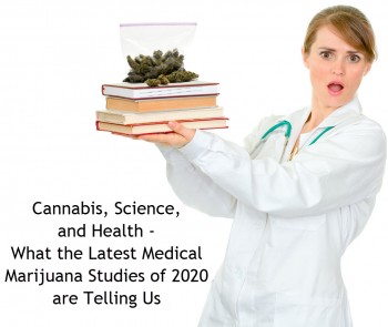 Cannabis, Science, and Health - What the Latest Medical Marijuana Studies of 2020 are Telling Us