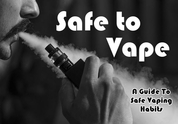 safe-to-vape-a-guide-to-safe-vaping-habits