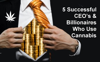 5 Successful CEO’s & Billionaires Who Use Cannabis