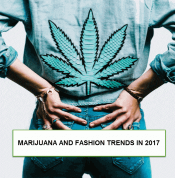 Marijuana and Fashion Trends in 2017