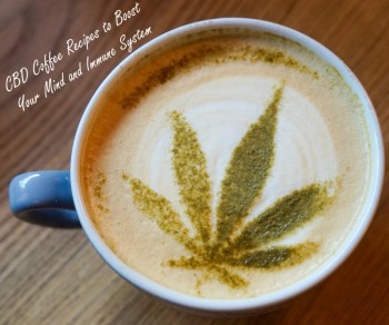 CBD Coffee Recipes to Boost Your Mind and Immune System