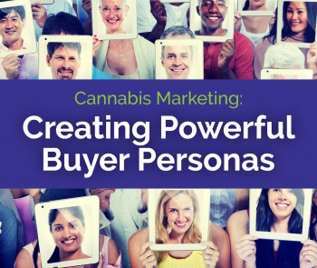 Cannabis Marketing Fundamentals: Creating Powerful Buyer Personas