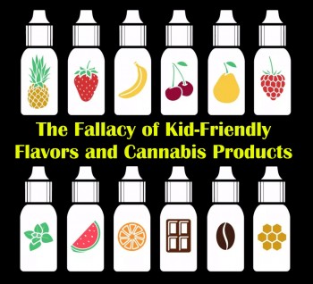 The Fallacy of Kid-Friendly Flavors and Cannabis Products