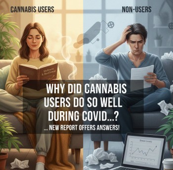 Why Did Cannabis Users Do So Well During COVID Compared to Non-Users? - New Report Offers Answers!