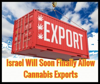 Israel Will Soon Finally Allow Cannabis Exports