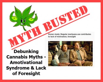 Debunking Cannabis Myths – Amotivational Syndrome & Lack of Foresight