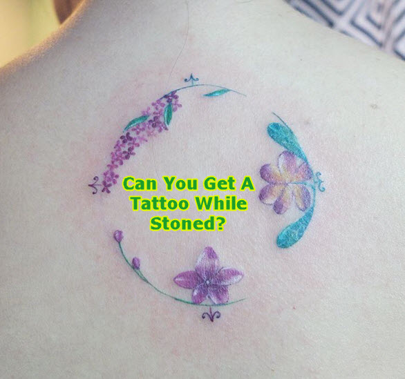 Can you be high while getting a tattoo