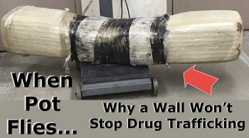 Flying Pot Sacks - Why a Wall Won’t Stop Drug Trafficking