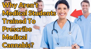 Why Aren’t Medical Students Trained To Prescribe Medical Cannabis?
