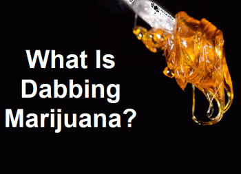What is Dabbing Marijuana?