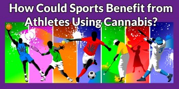 How Sports Could Benefit from Athletes Using Cannabis