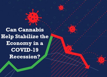 Can Cannabis Help Stabilize the Economy in a COVID-19 Recession?