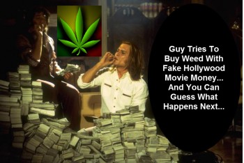 Guy Tries To Buy Marijuana With Fake Movie Money, And It Doesn’t End Well