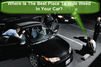Best Places To Hide Weed In Your Car?