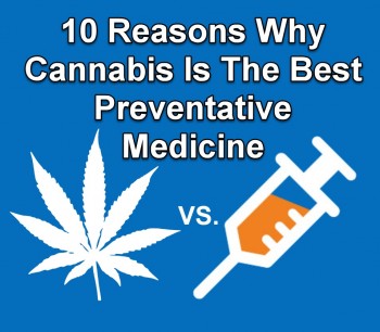 10 Reasons Why Cannabis Is The Best Preventative Medicine