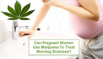 Can Pregnant Women Use Marijuana To Treat Morning Sickness?
