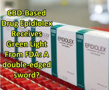 CBD-Based Drug Epidiolex Receives Green Light From FDA: A double-edged sword?