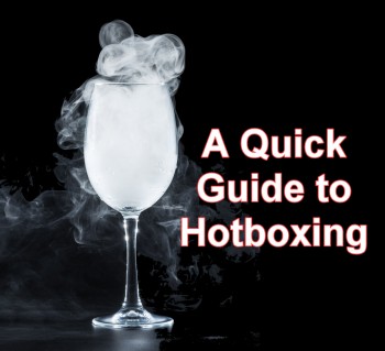 A Quick Guide to Hotboxing