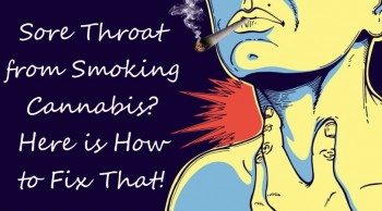 Sore Throat from Smoking Cannabis? Here is How to Fix That!