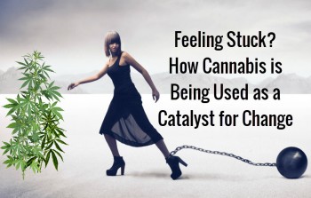 Feeling Stuck?  How Cannabis is Being Used as a Catalyst for Change