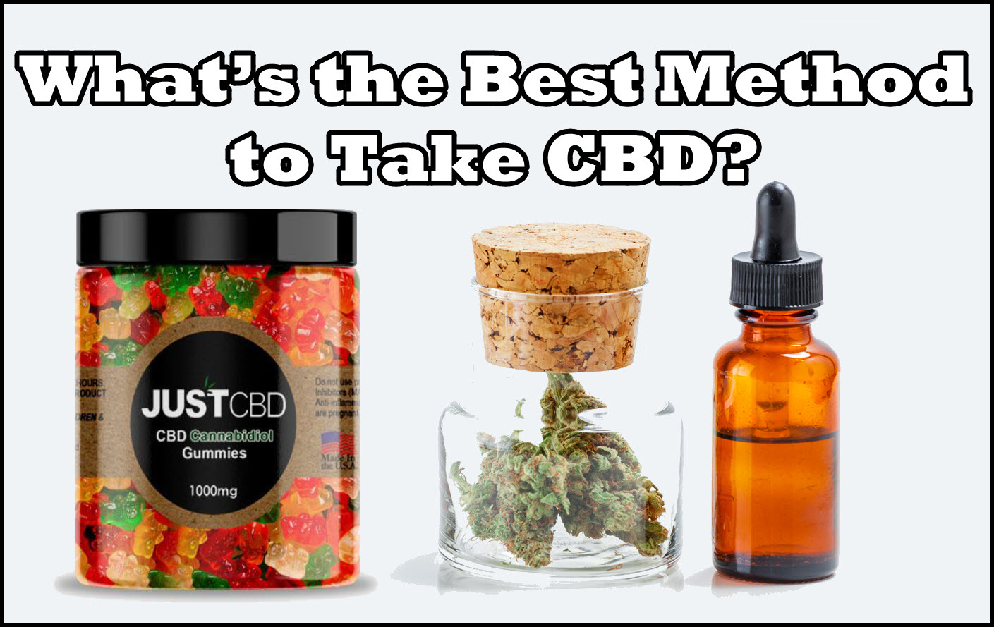 What’s The Best Method To Take CBD? (Or Is There One?)