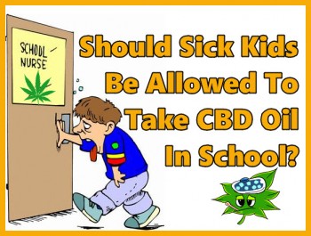 Should Sick Kids Be Allowed To Take CBD Oil In School?