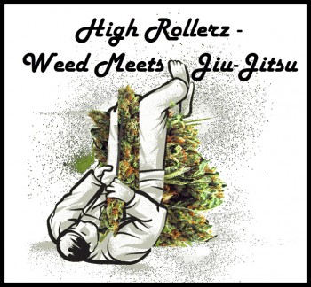 High Rollerz - Weed Meets Jiu-Jitsu