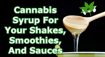 Cannabis Syrup For Your Shakes, Smoothies, And Sauces