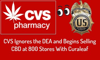 CVS Ignores the DEA and Begins Selling CBD at 800 Stores With Curaleaf
