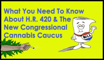 What You Need To Know About H.R. 420 & The New Congressional Cannabis Caucus