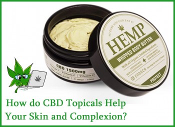 How do Cannabis and CBD Topicals Help Your Skin and Complexion?
